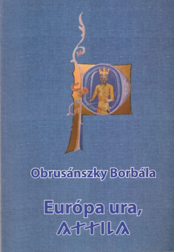 Obrus�nszky Borb�la - Eur�pa ura, Attila