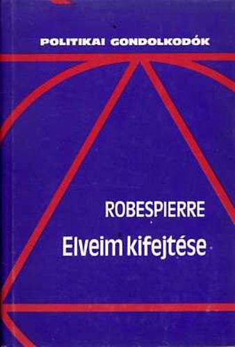 Maximilien Robespierre - Elveim kifejt�se   Besz�dek �s cikkek