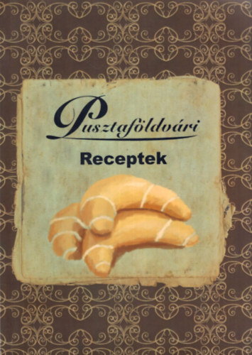 Pusztafldvri receptek ( nagyon ritka )