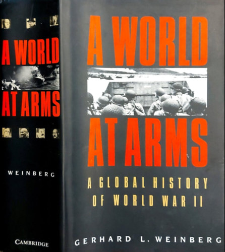 Gerhard L. Weinberg - A World at Arms: A Global History of World War II (Vil�g a fegyverekn�l: A m�sodik vil�gh�bor� glob�lis t�rt�nete)