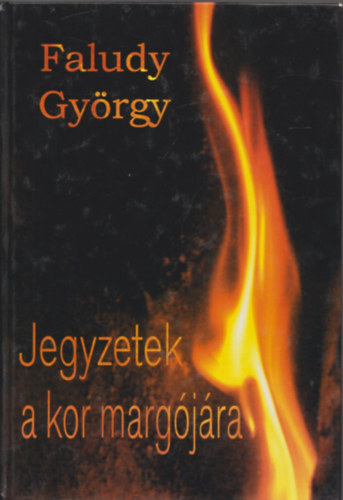 Faludy Gy�rgy - Jegyzetek a kor marg�j�ra
