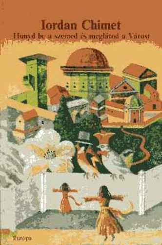Iordan Chimet - Hunyd be a szemed és meglátod a Várost
