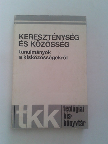 Keresztnysg s kzssg - tanulmnyok a kiskzssgekrl