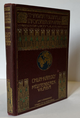 �tdolgozta: Dr. Szil�dy Zolt�n Chun K�roly - M�lytengerek vil�ga (A Magyar F�ldrajzi T�rsas�g K�nyvt�ra - 73 k�ppel, 15 mell�klettel, egy kihajthat� t�rk�ppel)