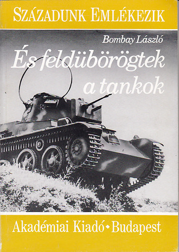 Bombay L�szl� - �s feld�b�r�gtek a tankok