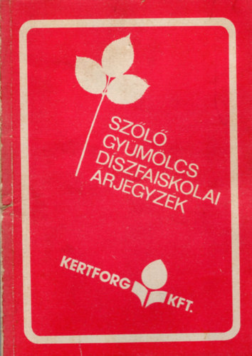 Szerk.: Kuluncsics Pter - Szl-, gymlcs- s dszfaiskola rjegyzk 1982 tavasz