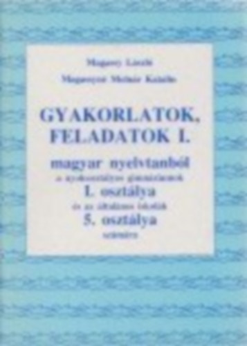 Magassy Lszl; Magassyn Molnr Katalin - Gyakorlatok, feladatok I. magyar nyelvtanbl