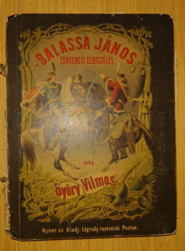 Gy�ry Vilmos - Balassa J�nos (T�rt�neti elbesz�l�s az ifj�s�g sz�m�ra)