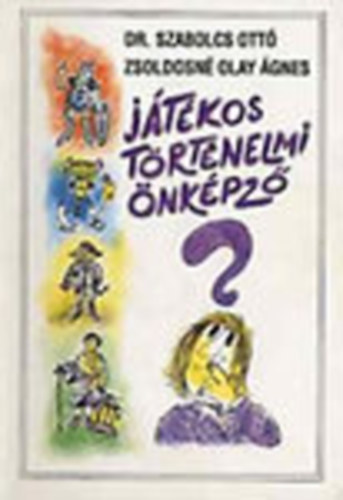 Szabolcs Ott� Dr.- Zsoldosn� Olay �gnes - J�t�kos t�rt�nelmi �nk�pz�