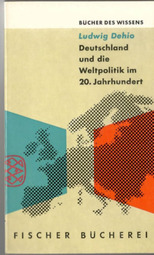 Deutschland und die Weltpolitik im 20. Jahrhundert (N�metorsz�g �s a vil�gpolitika a 20. sz�zadban n�met nyelven)