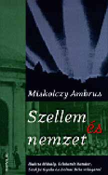 Miskolczy Ambrus - Szellem �s nemzet