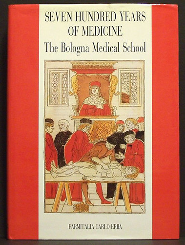Raffaele A. Bernabeo - Seven Hundred Years of Medicine : The Bologna Medical School