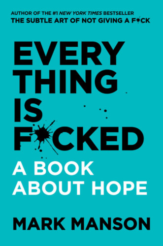 Mark Manson - Everything is Fucked: A Book About Hope