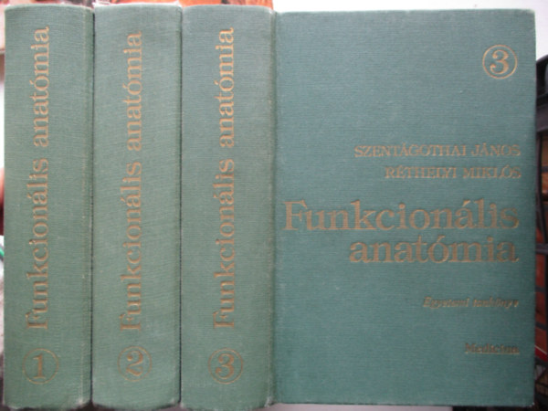 Szentgothai Jnos; Rthelyi Mikls - Funkcionlis anatmia I-III.