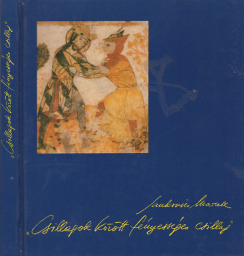 Jankovics Marcell - Csillagok kztt fnyessges csillag - A Szent Lszl legenda s...