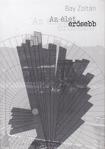 Bay Zoltn - Az let ersebb
