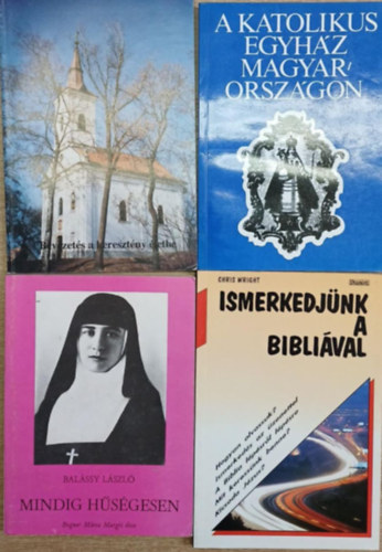 Dr. Somorjai Ádám , Balássy László, Chris Wright Szegedi László (szerk.), Zombori István (szerk.) - 4 db vallási témájú kötet: Bevezetés a keresztény életbe - A katolikus egyház Magyarországon - Mindig hűségesen - Ismerkedjünk a Bibliával