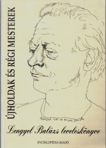 Budai Attila  (szerk.) - �jholdak �s r�gi mesterek (Lengyel Bal�zs levelesk�nyve)