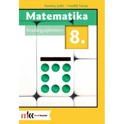 Kem�ny Judit; Vandlik Tam�s - Matematika Feladatgy�jtem�ny 8.