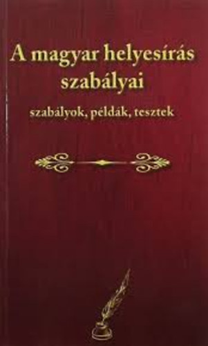 Szerk.: Farkas Andrea - A magyar helyesrs szablyai (szablyok, pldk, tesztek, szjegyzk)