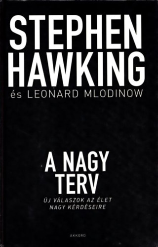 Stephen Hawking; Leonard Mlodinow - A nagy terv