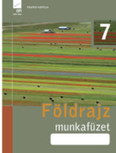 Pokk Pter; Lng Gyrgy - Fldrajz 7 munkafzet (Ksrleti tanknyv)