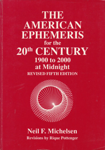 Neil F. Michelsen - The American Ephemeris for the 20th Century 1900 to 2000 at Midnigth (Amerikai efemerisz a 20. szzadra - angol nyelv)