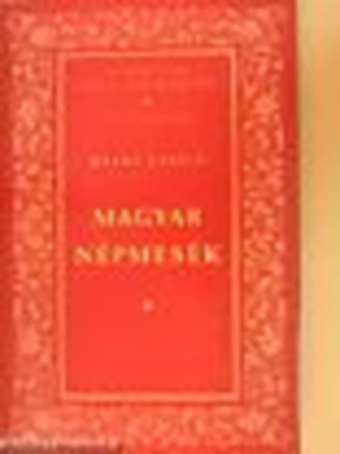 Arany L�szl� - Magyar n�pmes�k ( A Magyar Irodalom Remekei II.sorozat)