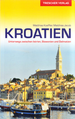 Matthias Koeffler - Matthias Jacob - Kroatien (Trescher Verlag)