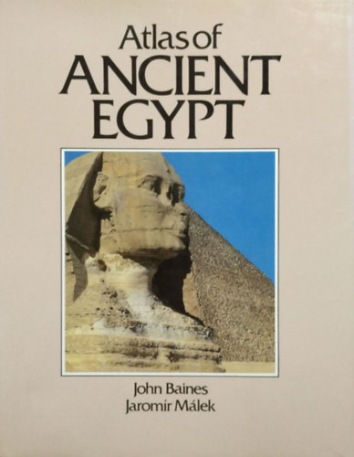 John Baines - Jaromír Málek - Atlas of Ancient Egypt