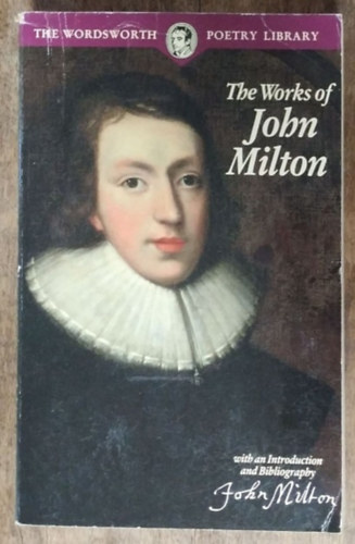 John Milton - The Works of John Milton (The Wordsworth Poetry Library)