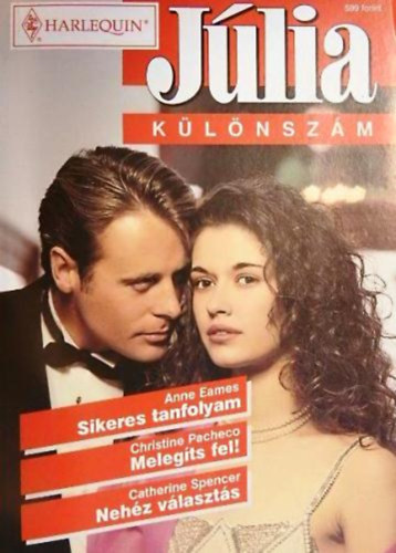 Anne Eames-Christine Pacheco-Catherine Spencer - Sikeres tanfolyam + Melegíts fel! + Nehéz választás (Júlia különszám 2000/6.)