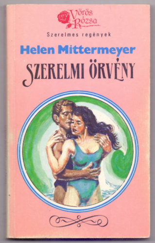 Helen Mittermeyer - Szerelmi rvny (Vrs Rzsa - Szerelmes regnyek)