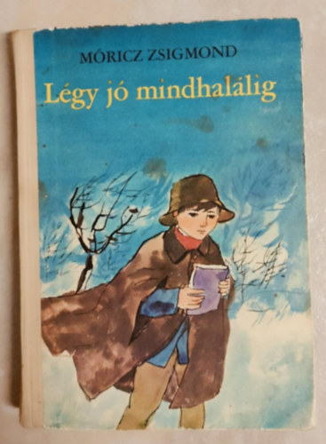 Móricz Zsigmond - Légy jó mindhalálig