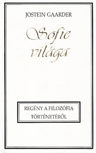 Jostein Gaardner - Sofie vil�ga (Reg�ny a filoz�fia t�rt�net�r�l)