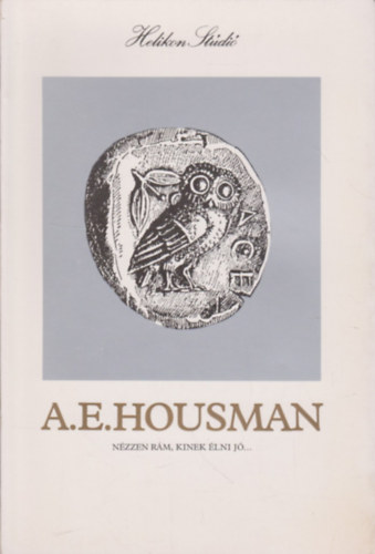 Alfred Edward Housman - Nzzen rm, kinek lni j... (Helikon Stdi)