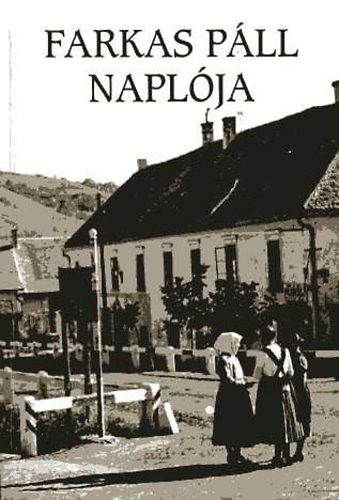 Deák Istvánné (szerk.) - Farkas Páll naplója. Tamási nótáriusának feljegyzései 1773-1810