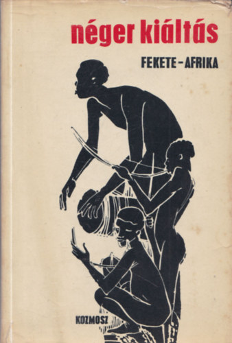 Simor Andr�s /szerk./ - N�ger ki�lt�s -  Fekete Afrika (Irodalmi �s politikai antol�gia)