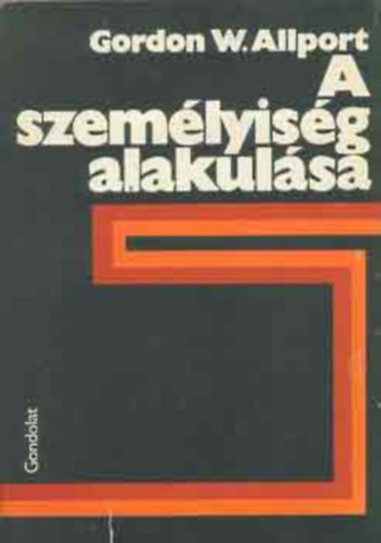 Gordon W. Allport - A szemlyisg alakulsa (Pattern and growth in personality) - Fordtotta: Dayka Balzs