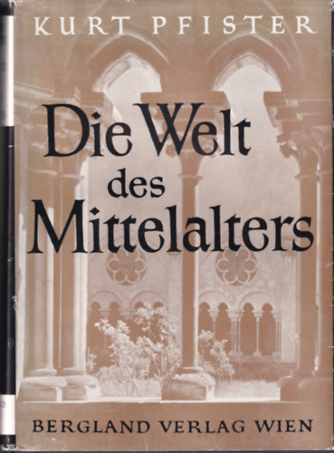Kurt Pfister - Die Welt des Mittelalters