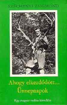 Széchenyi Zsigmond - Ahogy elkezdődött...- Ünnepnapok