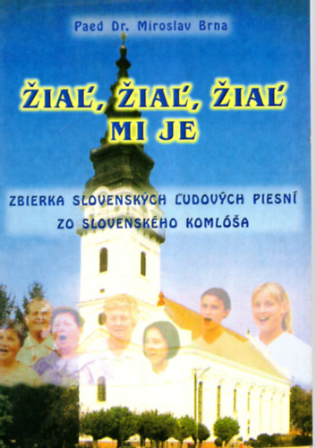 Miroslav Brna - Zial, zial, zial mi je - szlovk npdalok