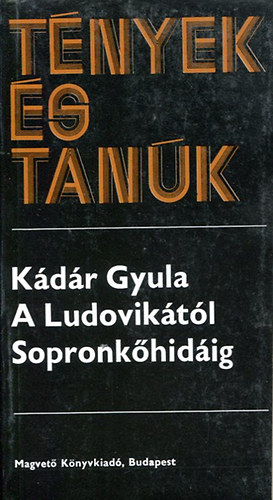 Kádár Gyula - A Ludovikától Sopronkőhidáig II.