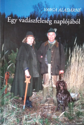 Varga Aladárné - Egy vadászfeleség naplójából