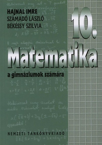 Hajnal Imre; Szmad Lszl; Bkssy Szilvia - Matematika a gimnziumok 10. vfolyama szmra NT-16241