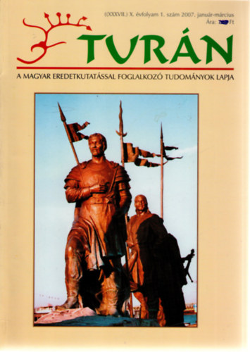 Turn [A magyar eredetkutatssal foglalkoz tudomnyok lapja] (XXXVII.) X. vfolyam, 1. szm (2007. janur-mrcius)