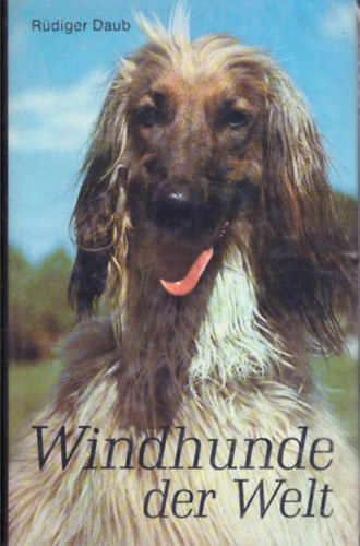 R�diger Daub - Windhunde der Welt (A vil�g ag�rfajt�i - n�met nyelv�)