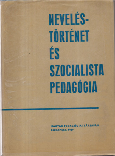 Kiss Árpád - Neveléstörténet és szocialista pedagógia