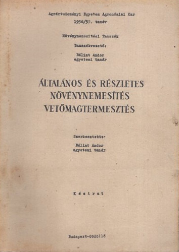 B�lint Andor  (szerk.) - �ltal�nos �s r�szletes n�v�nynemes�t�s vet�magtermeszt�s