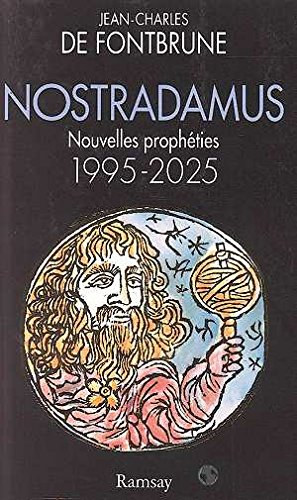 Jean-Charles de Fontbrune - Nostradamus - Nouvelles prophéties 1995-2025